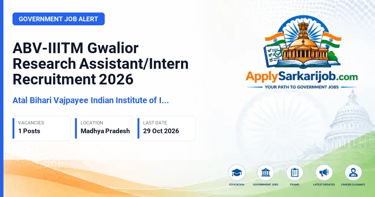 Atal Bihari Vajpayee Indian Institute of Information Technology and Management, Gwalior - Research Assistant/Intern Official Notification Poster & Schedule