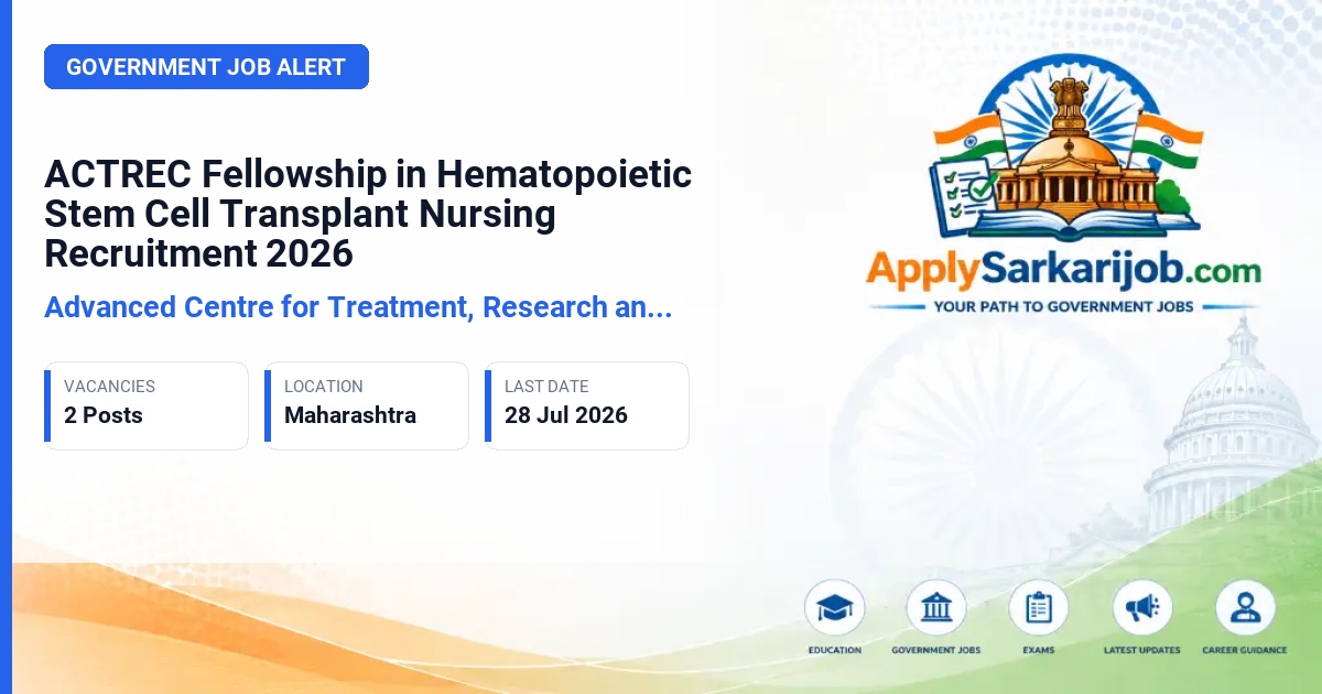 Advanced Centre for Treatment, Research and Education in Cancer (ACTREC) - Fellowship in Hematopoietic Stem Cell Transplant Nursing Official Notification Poster & Schedule