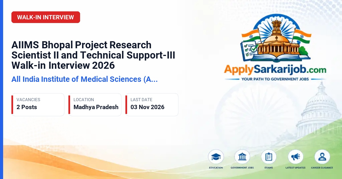 All India Institute of Medical Sciences (AIIMS) Bhopal - Project Research Scientist II (Non-Medical) and Project Technical Support-III Official Notification Poster & Schedule