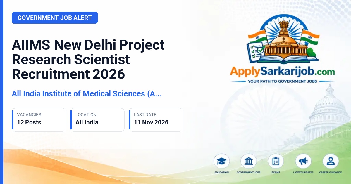All India Institute of Medical Sciences (AIIMS) New Delhi - Project Research Scientist-II (Medical - MDS, for outstation fieldwork) / Project Research Scientist-I (Medical) (BDS, for outstation fieldwork) Official Notification Poster & Schedule