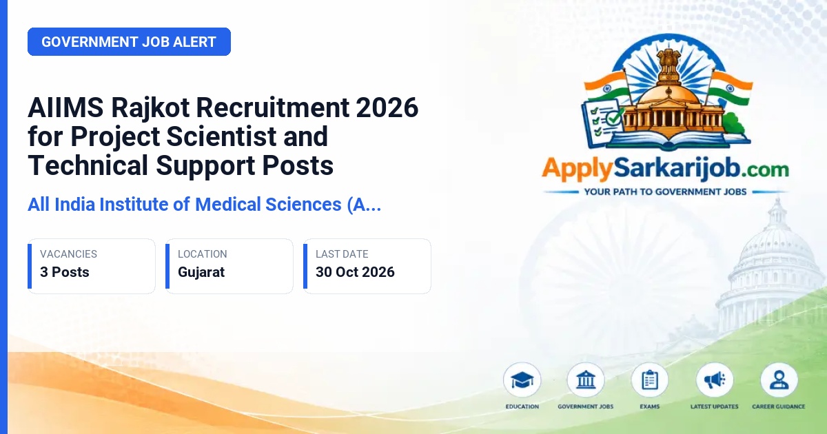 All India Institute of Medical Sciences (AIIMS), Rajkot - Project Research Scientist - I (non-Medical) and Project Technical Support - II Official Notification Poster & Schedule