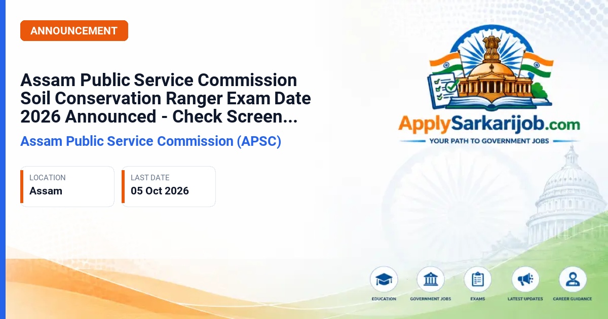 Assam Public Service Commission (APSC) - Soil Conservation Ranger Official Notification Poster & Schedule