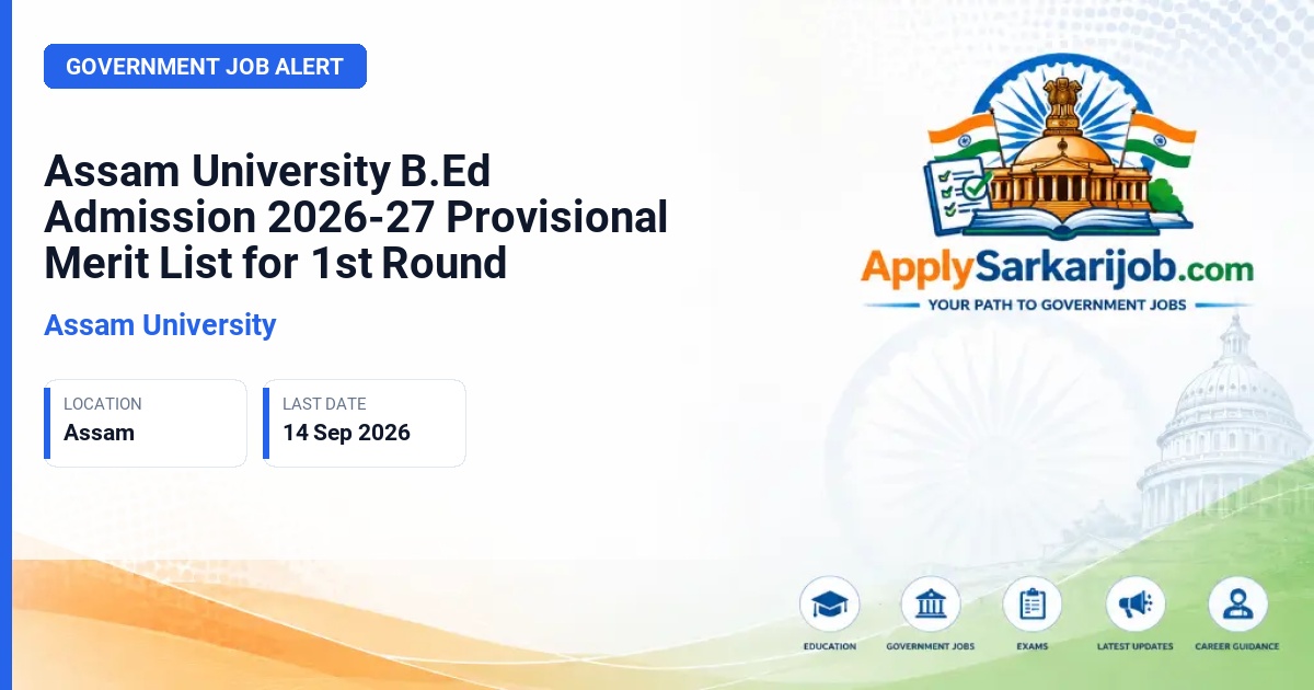 Assam University - B.Ed Admission Official Notification Poster & Schedule