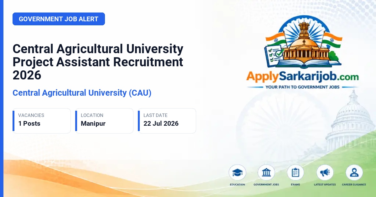 Central Agricultural University (CAU) - Project Assistant Official Notification Poster & Schedule