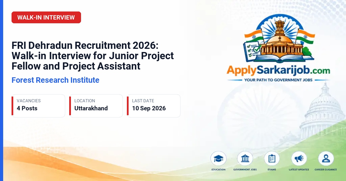Forest Research Institute (FRI), Dehradun - Junior Project Fellow and Project Assistant Official Notification Poster & Schedule