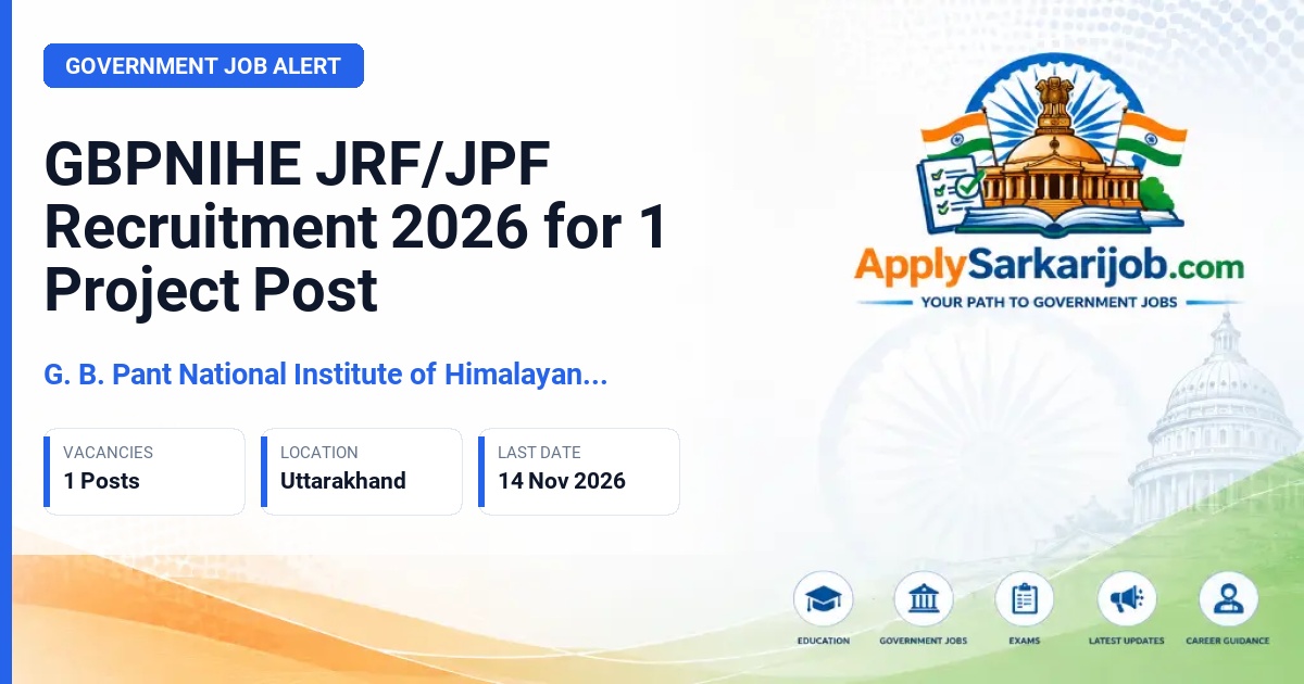 G. B. Pant National Institute of Himalayan Environment (NIHE) - Junior Research Fellow (JRF) / Junior Project Fellow (JPF) Official Notification Poster & Schedule