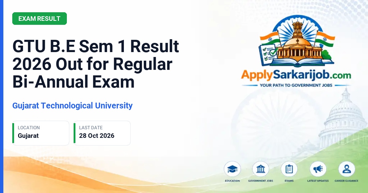 Gujarat Technological University - B.E Sem 1 - Regular (Bi-Annual) (May 2026) Exam Result Official Notification Poster & Schedule