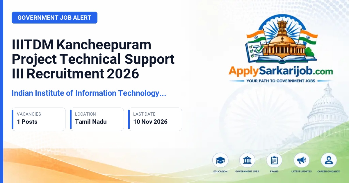Indian Institute of Information Technology Design and Manufacturing Kancheepuram - Project Technical Support - III Official Notification Poster & Schedule