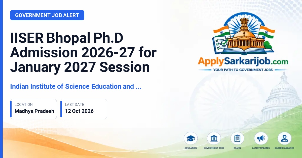 Indian Institute of Science Education and Research (IISER) Bhopal - Ph.D Programme Official Notification Poster & Schedule