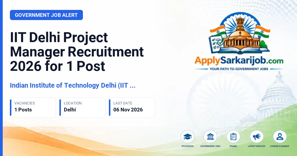 Indian Institute of Technology Delhi (IIT Delhi), New Delhi - Project Manager Official Notification Poster & Schedule