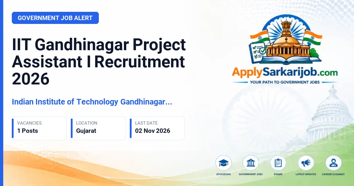 Indian Institute of Technology Gandhinagar (IIT Gandhinagar) - Project Assistant I Official Notification Poster & Schedule