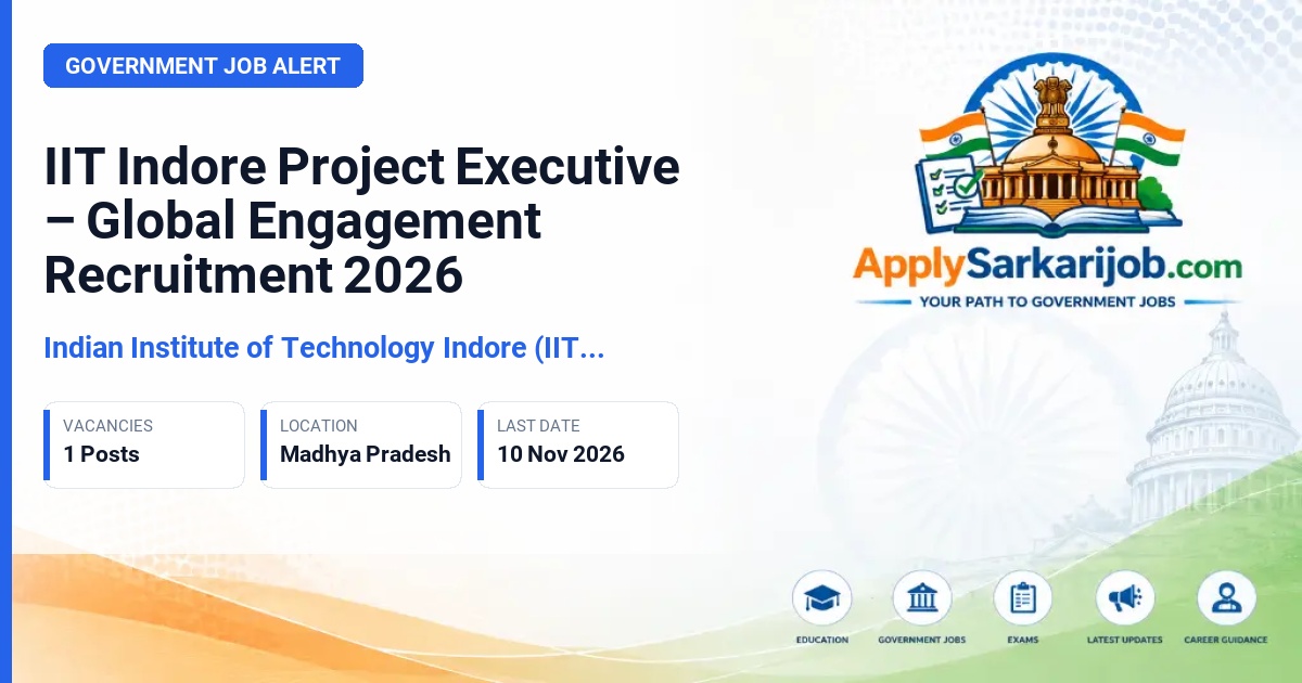Indian Institute of Technology Indore (IIT Indore) - Project Executive – Global Engagement Official Notification Poster & Schedule