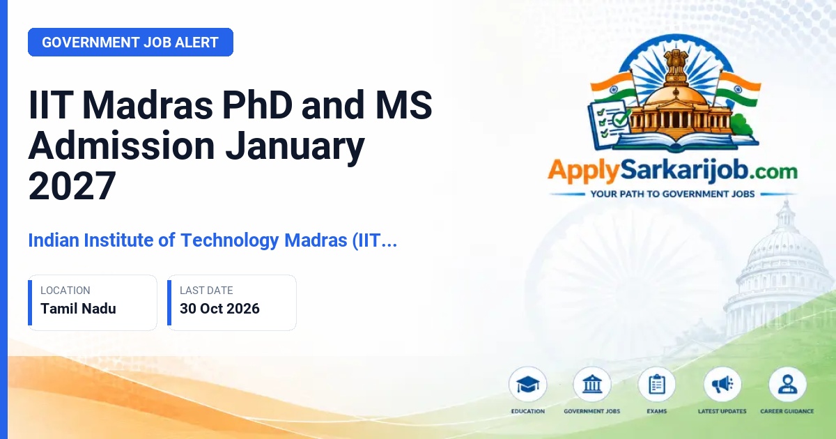 Indian Institute of Technology Madras (IITM), Chennai - 600 036 - Ph.D. and M.S. (by Research) Admission Official Notification Poster & Schedule