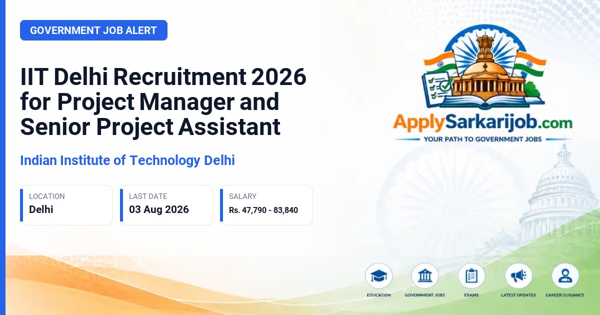 Indian Institute of Technology Delhi (IIT Delhi) - Project Manager and Senior Project Assistant Official Notification Poster & Schedule