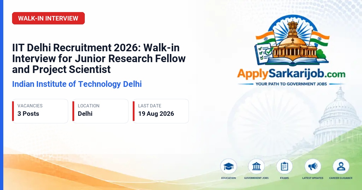 Indian Institute of Technology Delhi (IIT Delhi) - Junior Research Fellow, Project Scientist Official Notification Poster & Schedule