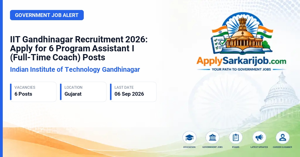 Indian Institute of Technology Gandhinagar (IIT Gandhinagar) - Program Assistant I (Full-Time Coach) Official Notification Poster & Schedule