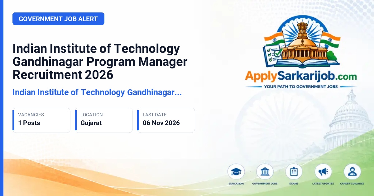 Indian Institute of Technology Gandhinagar (IIT Gandhinagar) - Program Manager Official Notification Poster & Schedule