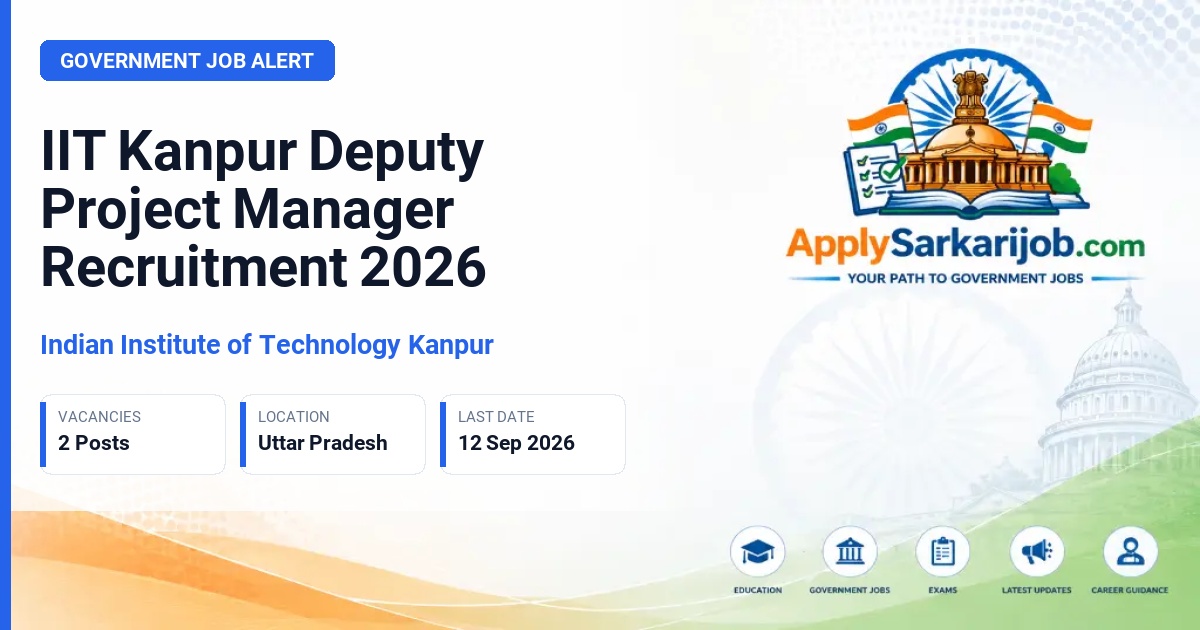 Indian Institute of Technology Kanpur (IIT Kanpur) - Deputy Project Manager Official Notification Poster & Schedule
