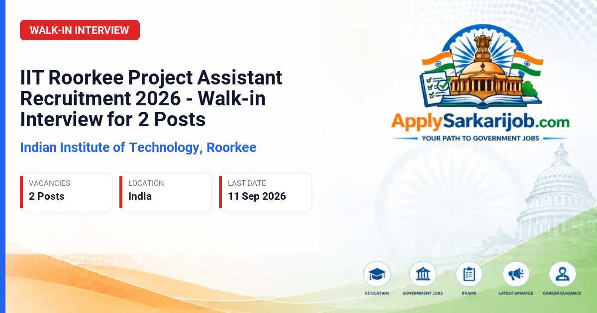 Indian Institute of Technology Roorkee (IIT Roorkee) - Project Assistant Official Notification Poster & Schedule