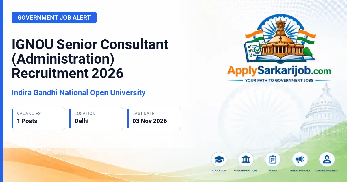 Indira Gandhi National Open University - Senior Consultant (Administration) Official Notification Poster & Schedule