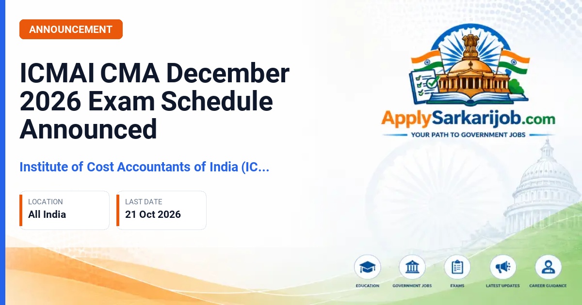 The Institute of Cost Accountants of India (ICMAI) - ICMAI CMA December 2026 Exam Schedule Announced Official Notification Poster & Schedule