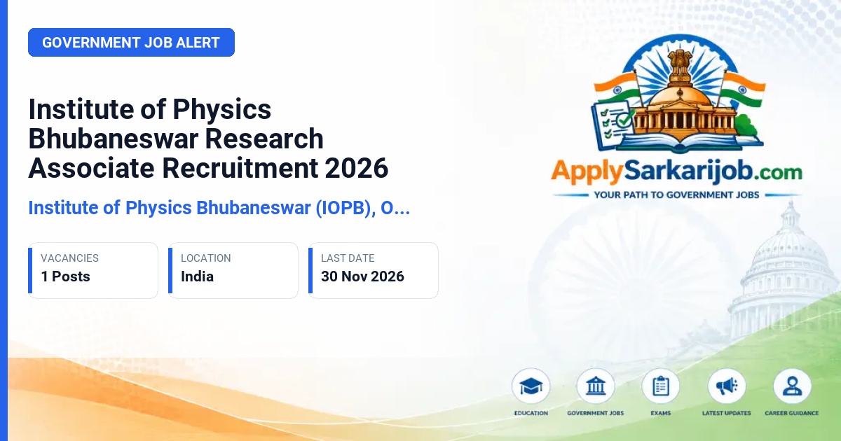 Institute of Physics Bhubaneswar (IOPB), Odisha - Research Associate Official Notification Poster & Schedule