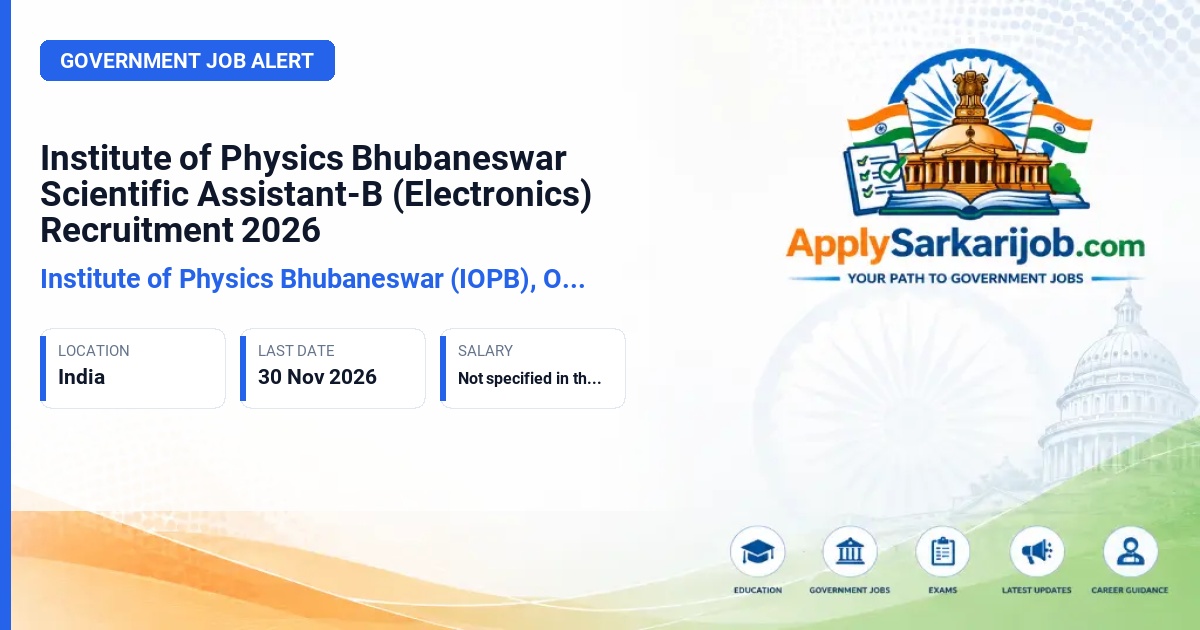 Institute of Physics Bhubaneswar (IOPB), Odisha - Scientific Assistant-B (Electronics) Official Notification Poster & Schedule