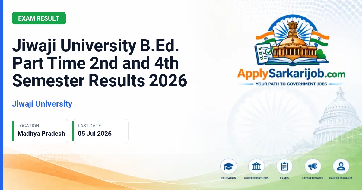 Jiwaji University (JU) - Jiwaji University B.Ed. Part Time 2nd and 4th Semester Results 2026 Official Notification Poster & Schedule