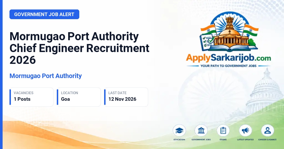 Mormugao Port Authority - Chief Engineer (Category-II ports) Official Notification Poster & Schedule