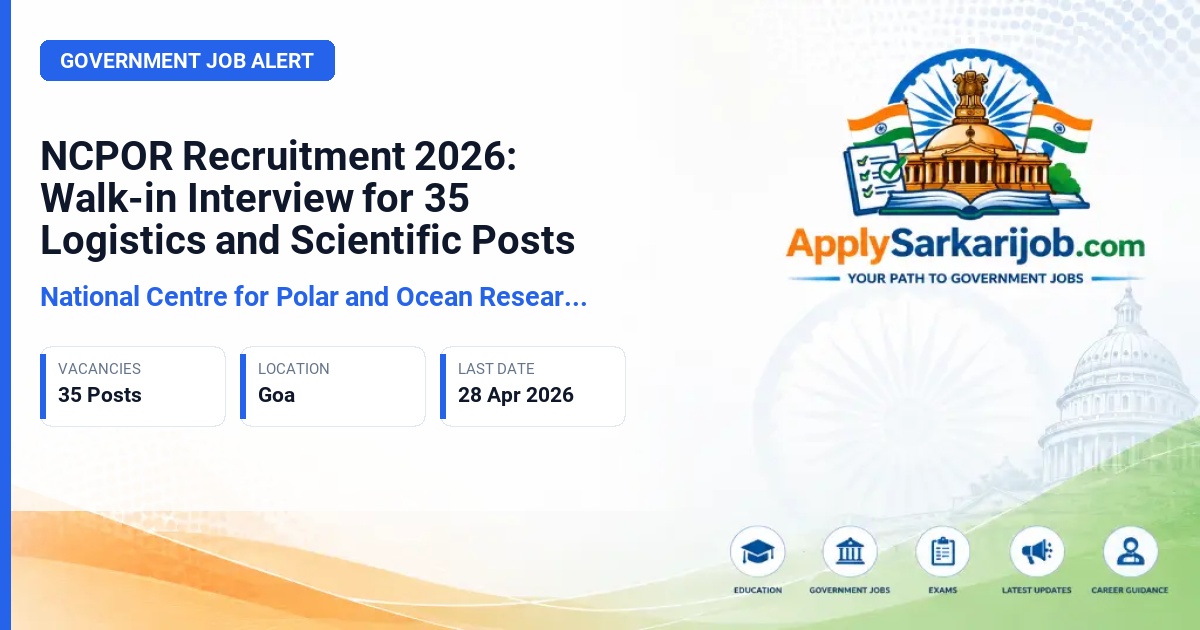 National Centre for Polar and Ocean Research (NCPOR) - Various Logistics and Scientific Posts Official Notification Poster & Schedule