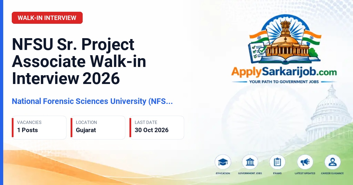 National Forensic Sciences University (NFSU), Gandhinagar - Sr. Project Associate (Full Time) Official Notification Poster & Schedule