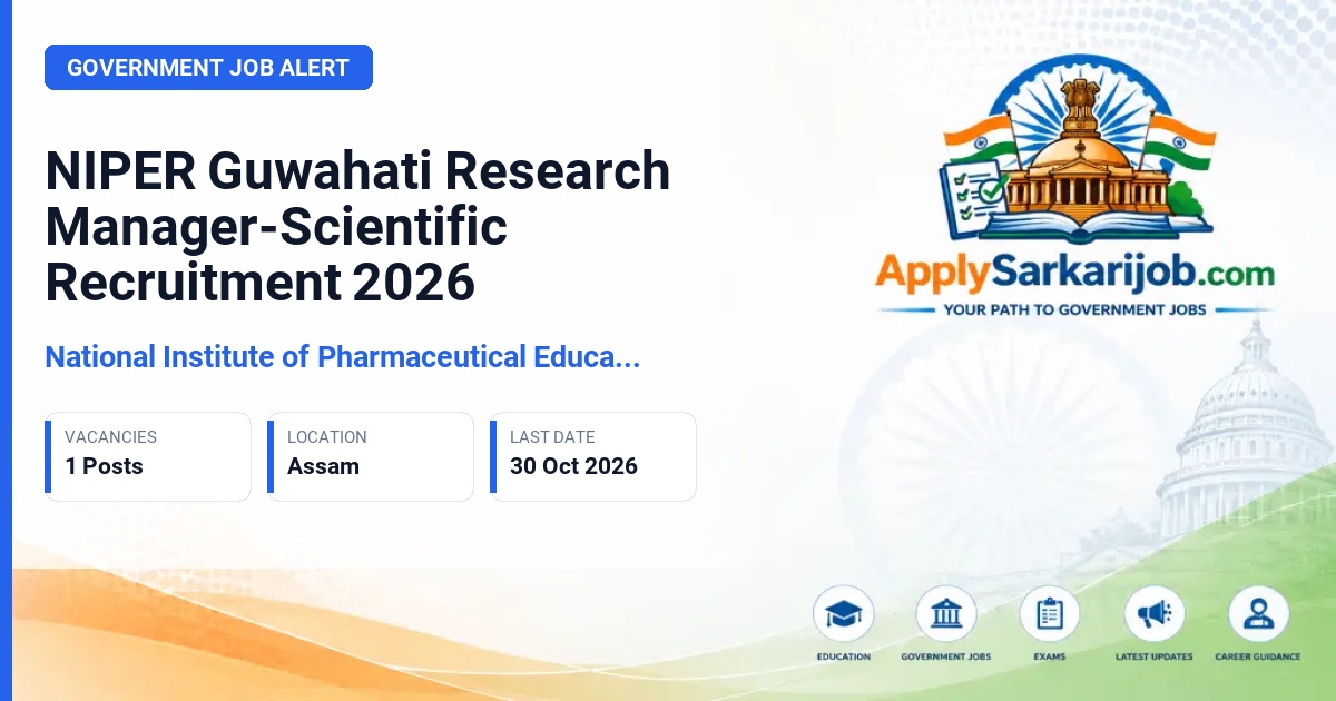 National Institute of Pharmaceutical Education and Research Guwahati (NIPER Guwahati) - Research Manager-Scientific Official Notification Poster & Schedule