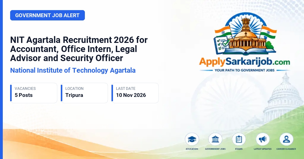 National Institute of Technology Agartala - Accountant, Office Intern, Legal Advisor, Security Officer Official Notification Poster & Schedule