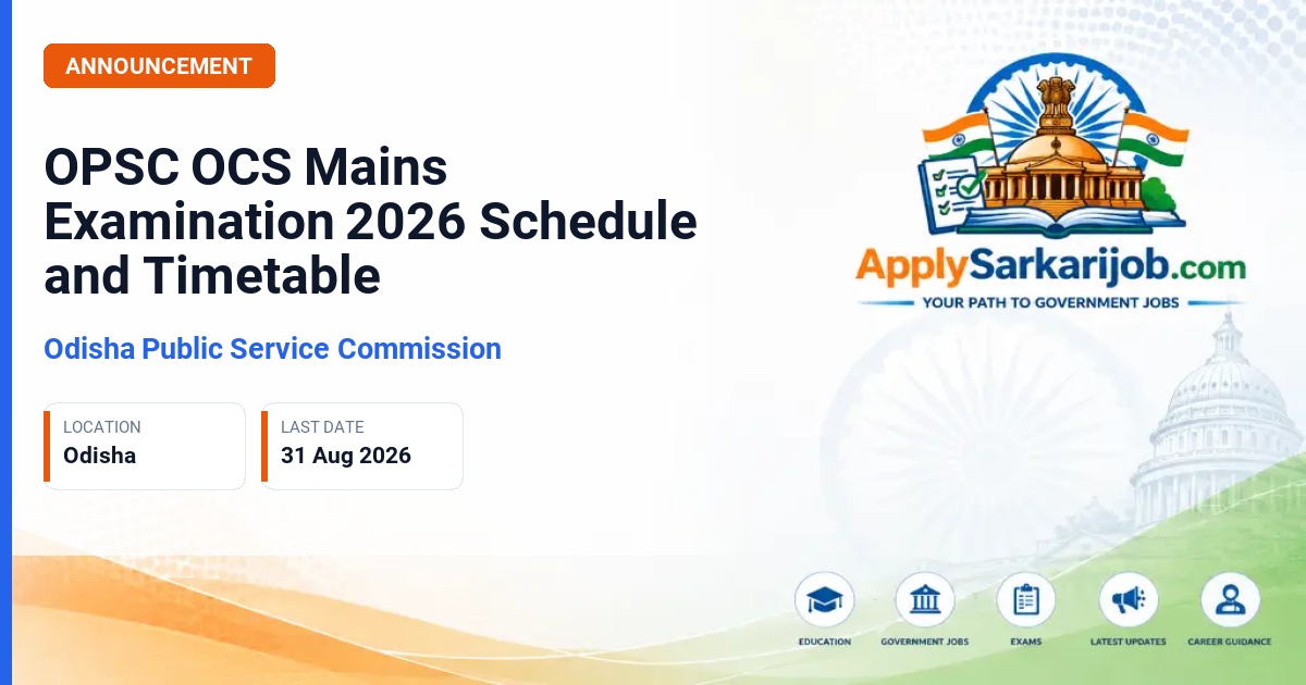 Odisha Public Service Commission (OPSC) - Odisha Civil Services (OCS) Main Official Notification Poster & Schedule
