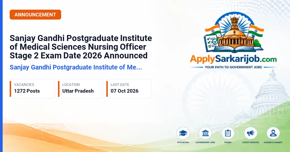 Sanjay Gandhi Postgraduate Institute of Medical Sciences - Nursing Officer and Hospital Attendant Grade-II Official Notification Poster & Schedule