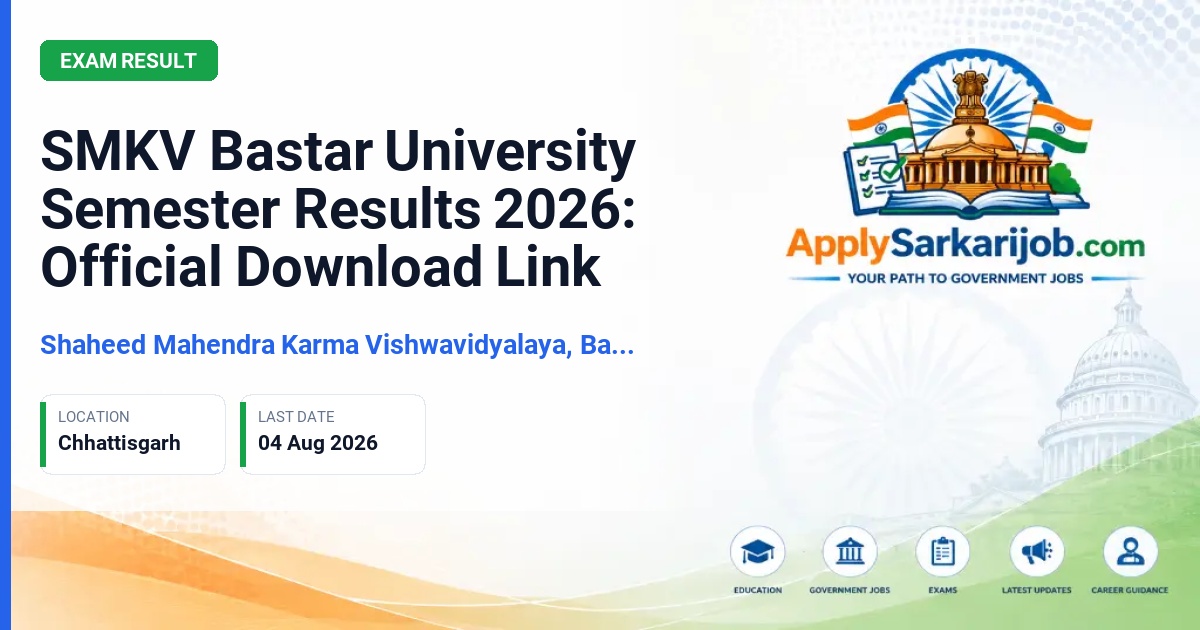 Shaheed Mahendra Karma Vishwavidyalaya Bastar - SMKV Bastar University Semester Results 2026: Official Download Link Official Notification Poster & Schedule