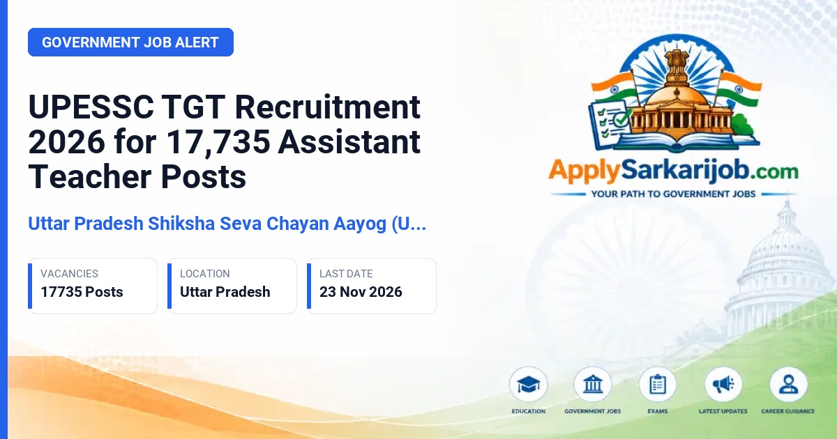 Uttar Pradesh Shiksha Seva Chayan Aayog (UPESSC) - Assistant Teacher (Graduate Pay Scale / TGT) Official Notification Poster & Schedule