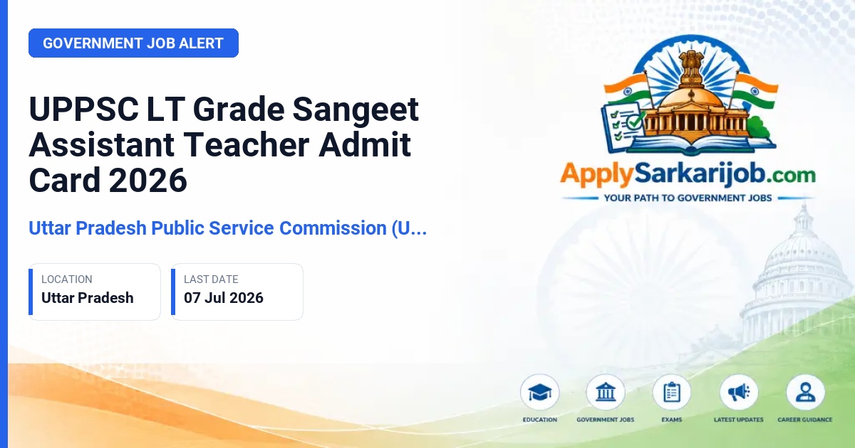 Uttar Pradesh Public Service Commission (UPPSC) - Assistant Teacher (LT Grade - Sangeet) Official Notification Poster & Schedule